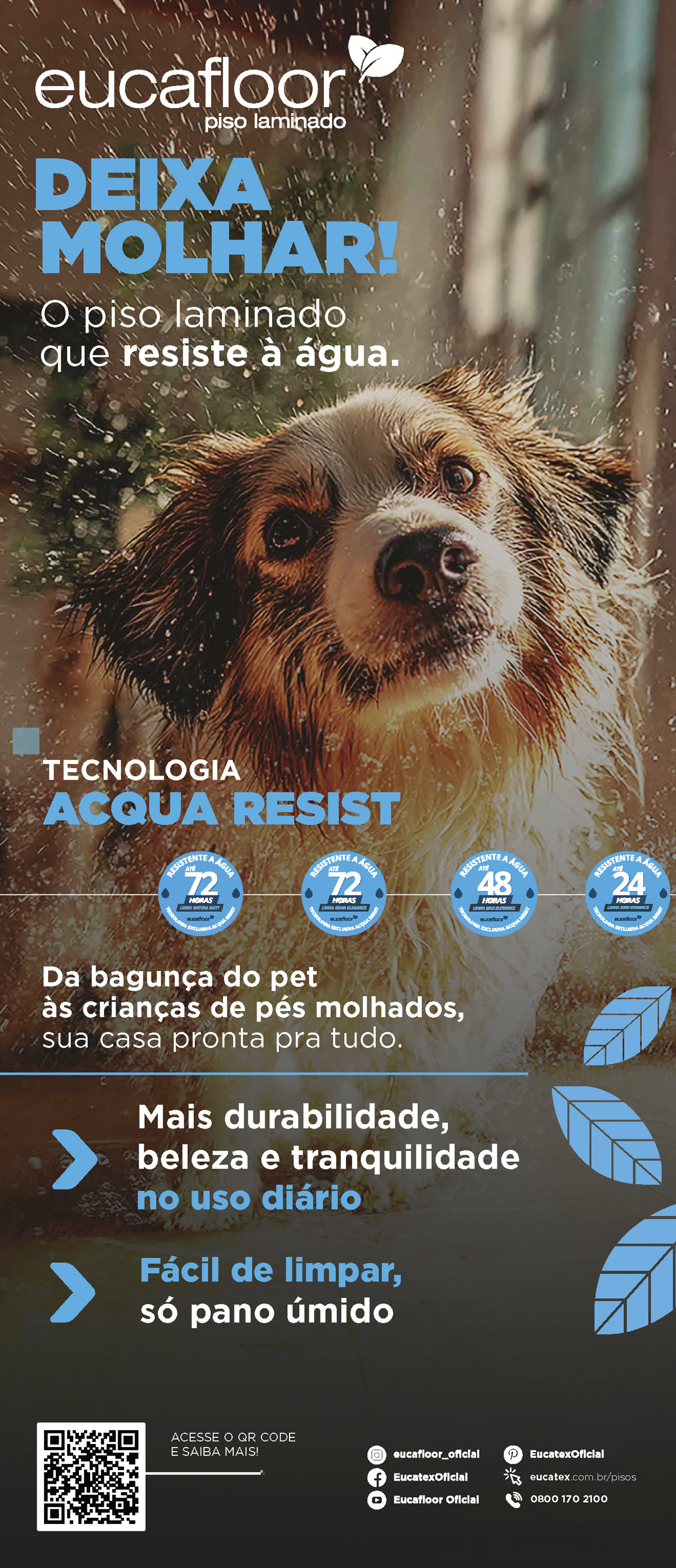 Totem vertical "Deixa Molhar!" do Eucafloor Acqua Resist, com cachorro molhado, os selos de resistência à água de cada linha e QR code.